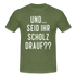 und ... Seid ihr Scholz drauf T-Shirt - military green