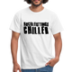Hochleistungs Chiller Witziges T-Shirt - white