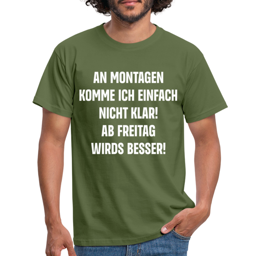 Montags Shirt - An Montagen komme ich nicht klar Lustiges T-Shirt - Militärgrün