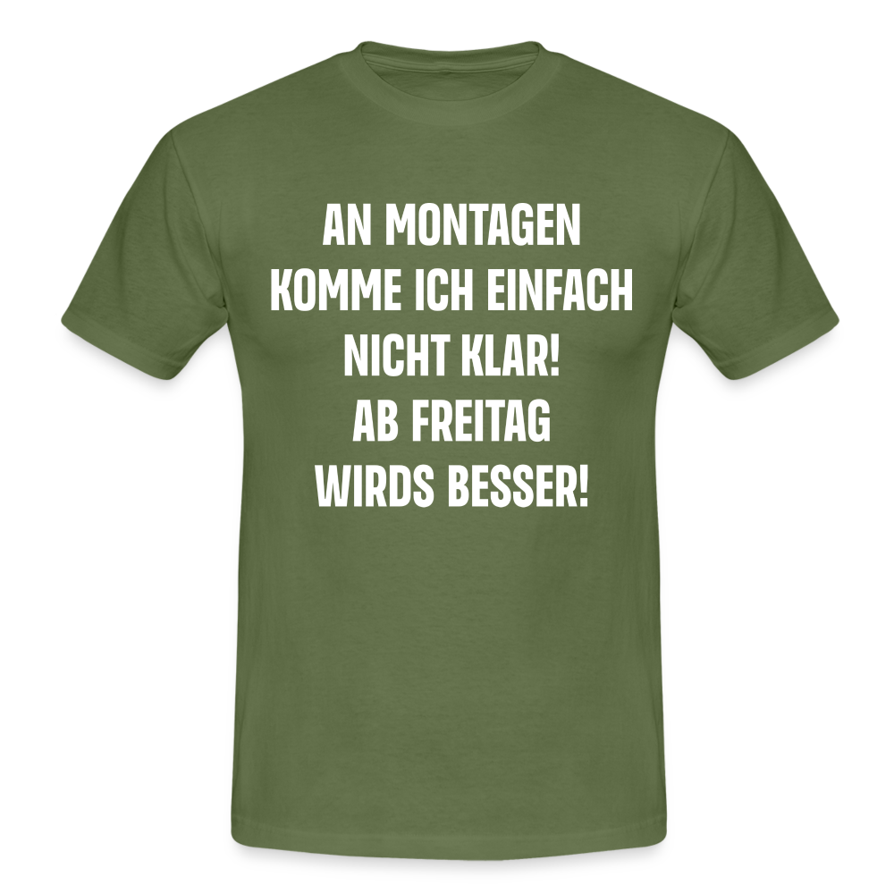 Montags Shirt - An Montagen komme ich nicht klar Lustiges T-Shirt - Militärgrün