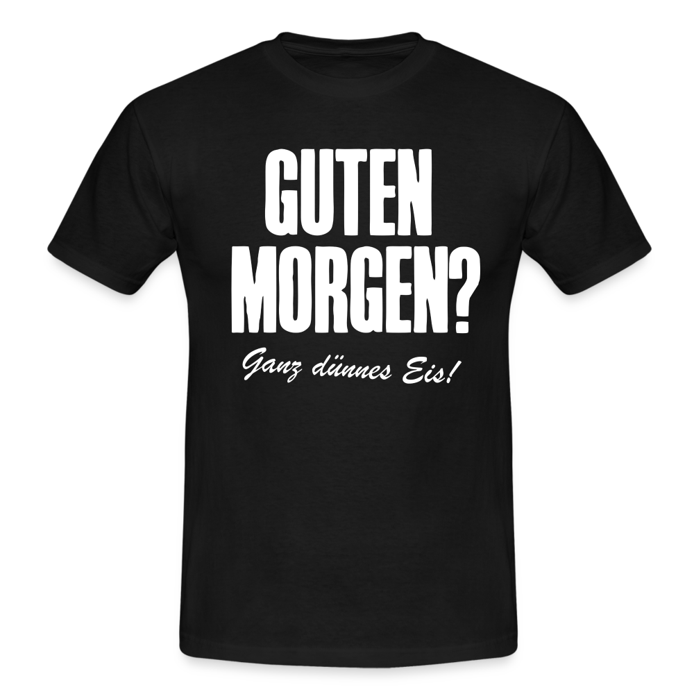 Morgenmuffel Shirt Guten Morgen Ganz dünnes Eis Lustiges Geschenk T-Shirt - Schwarz