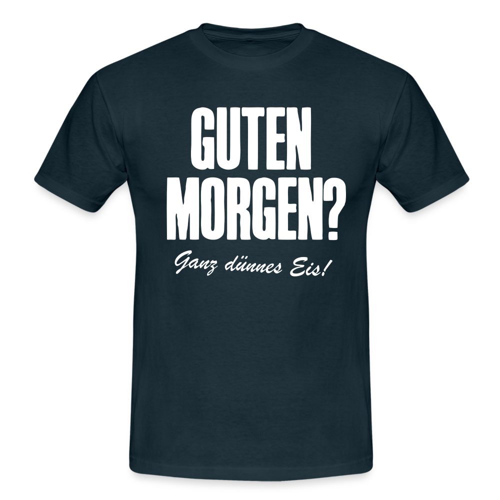 Morgenmuffel Shirt Guten Morgen Ganz dünnes Eis Lustiges Geschenk T-Shirt - Navy