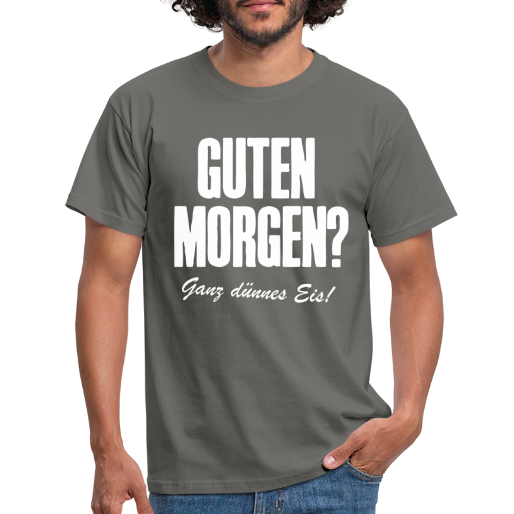 Morgenmuffel Shirt Guten Morgen Ganz dünnes Eis Lustiges Geschenk T-Shirt - Graphit