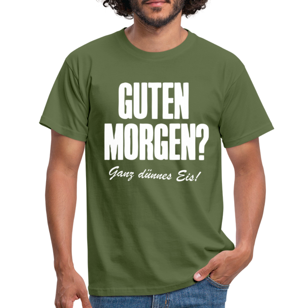 Morgenmuffel Shirt Guten Morgen Ganz dünnes Eis Lustiges Geschenk T-Shirt - Militärgrün