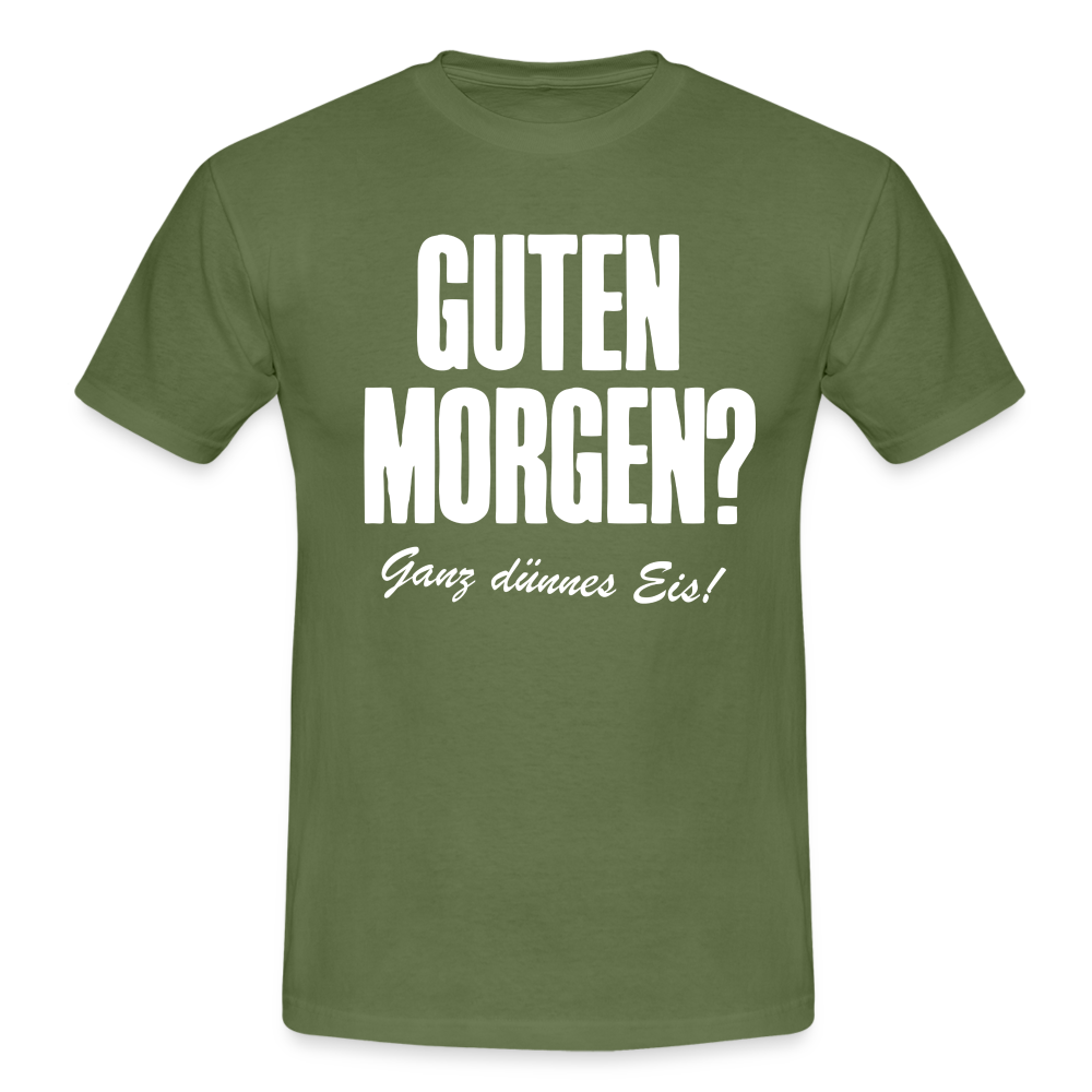 Morgenmuffel Shirt Guten Morgen Ganz dünnes Eis Lustiges Geschenk T-Shirt - Militärgrün