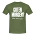 Morgenmuffel Shirt Guten Morgen Ganz dünnes Eis Lustiges Geschenk T-Shirt - Militärgrün