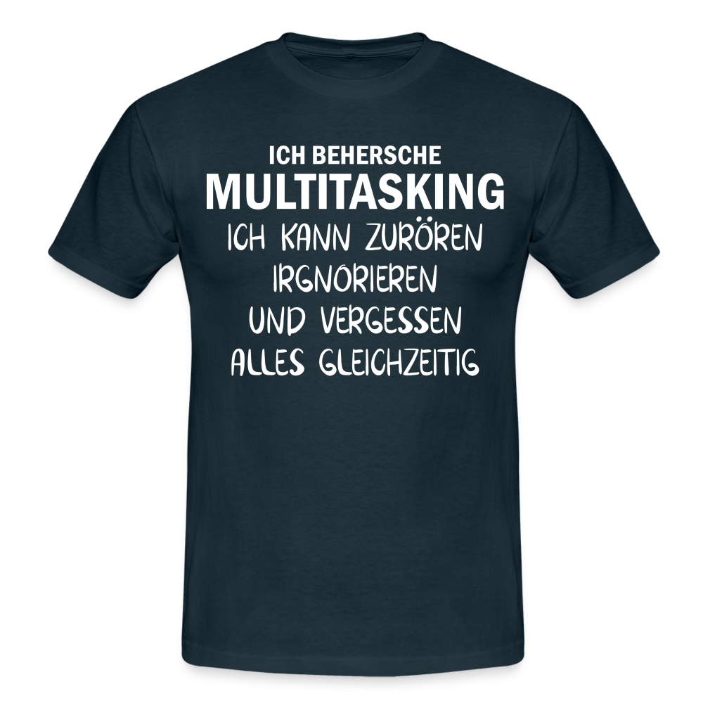 Multitasking Shirt Kann Zufrören Ignorieren Vergessen Gleichzeitig Lustiges T-Shirt - Navy