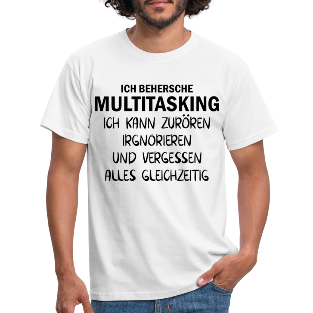Multitasking Shirt Kann Zufrören Ignorieren Vergessen Gleichzeitig Lustiges T-Shirt - Weiß