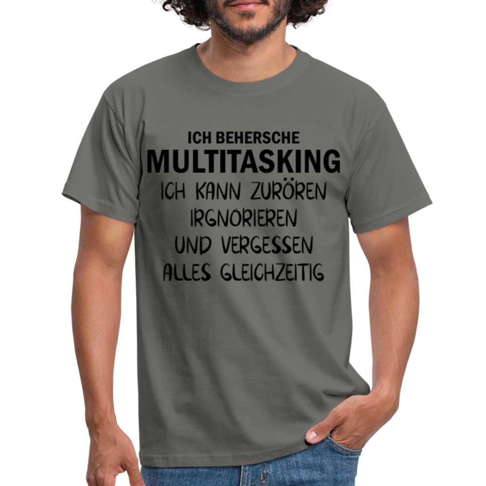Multitasking Shirt Kann Zufrören Ignorieren Vergessen Gleichzeitig Lustiges T-Shirt - Graphit