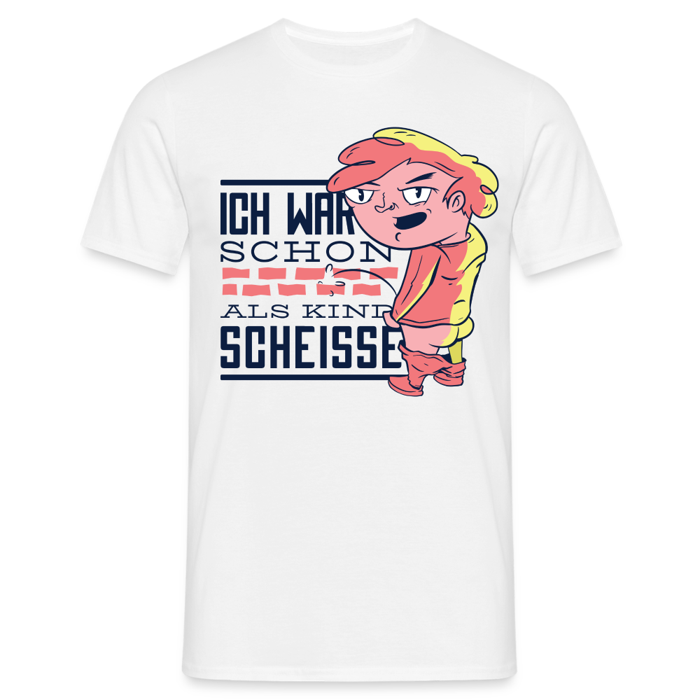 Lustiges Shirt Ich war schon als Kind Scheiße Fung Geschenk T-Shirt - Weiß