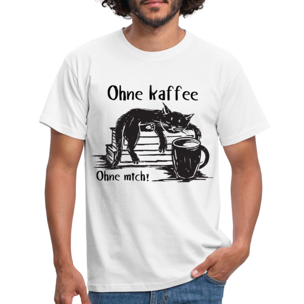 Kaffee und Katze Shirt Ohne Kaffee Ohne Mich Lustiges T-Shirt - Weiß