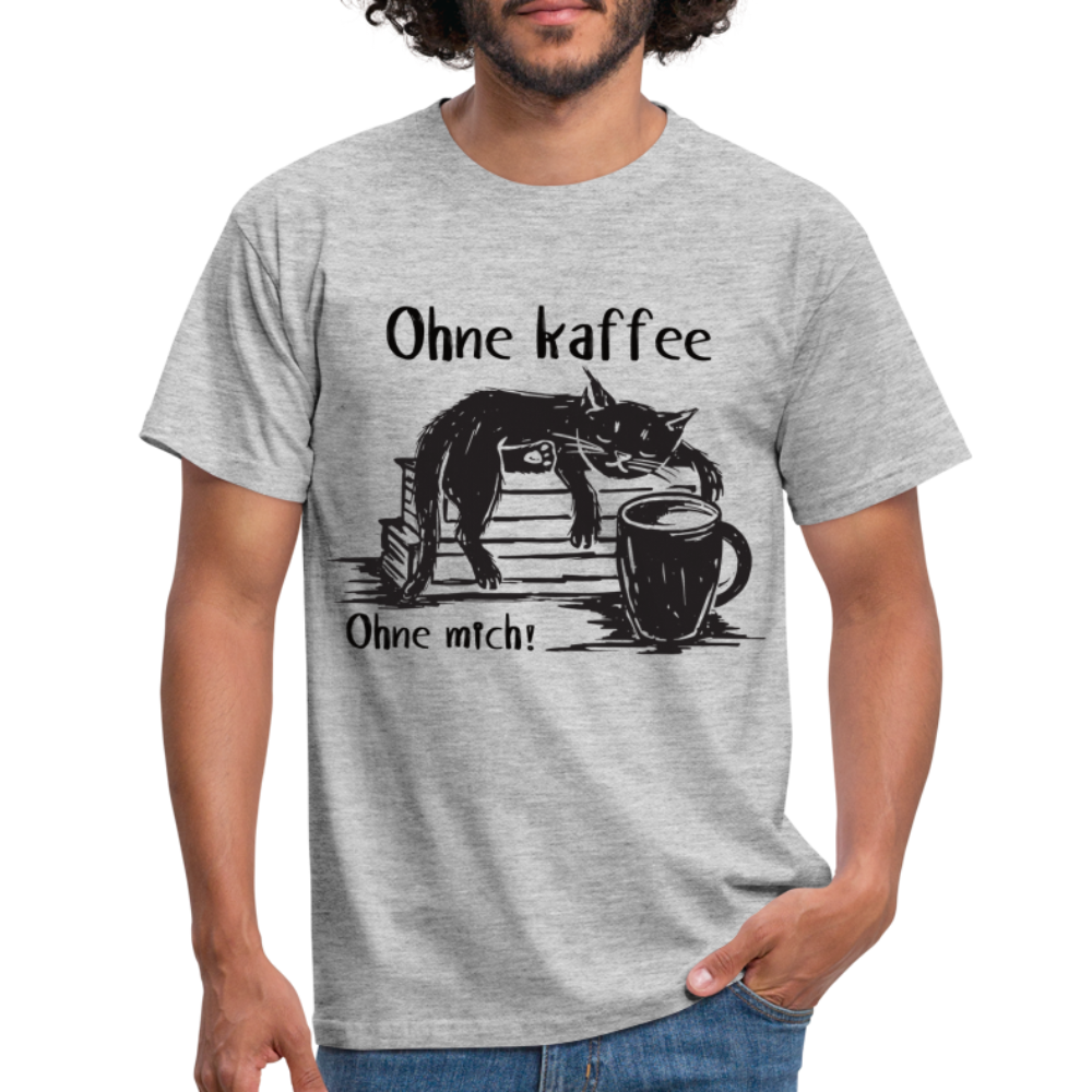 Kaffee und Katze Shirt Ohne Kaffee Ohne Mich Lustiges T-Shirt - Grau meliert