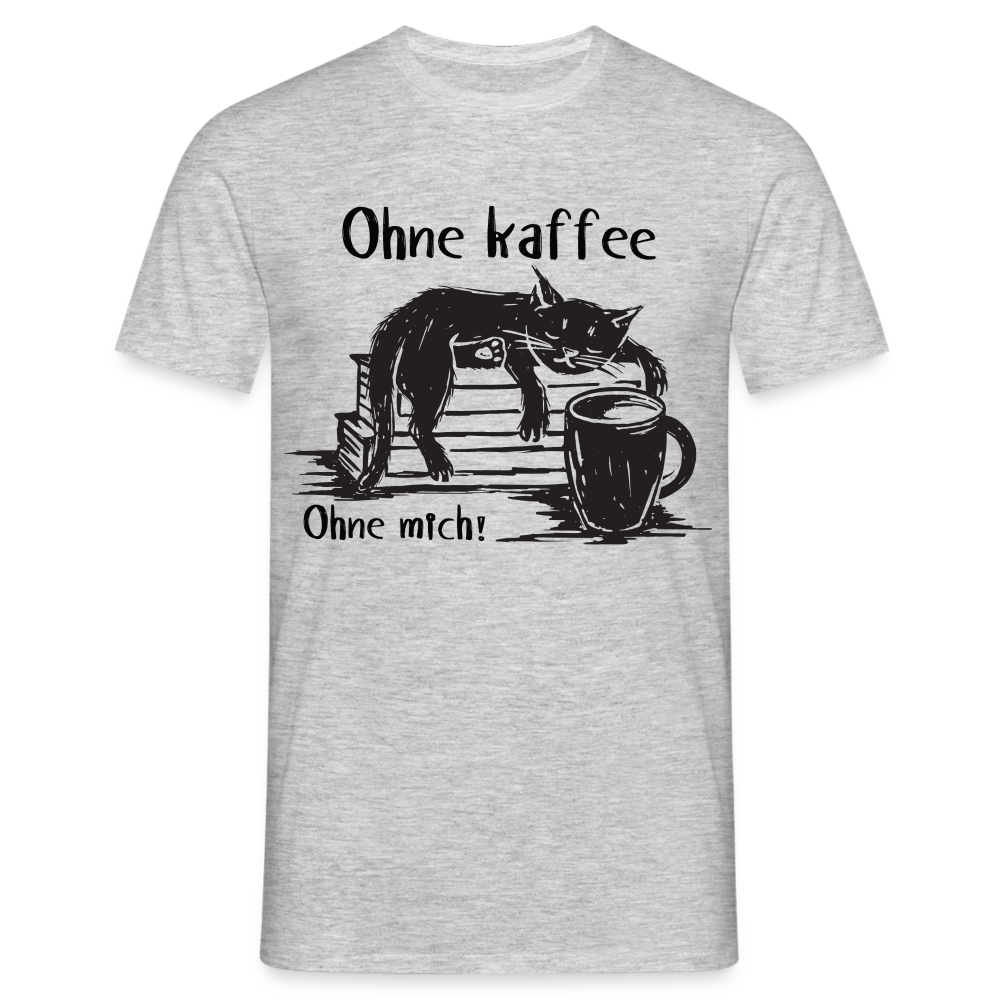 Kaffee und Katze Shirt Ohne Kaffee Ohne Mich Lustiges T-Shirt - Grau meliert