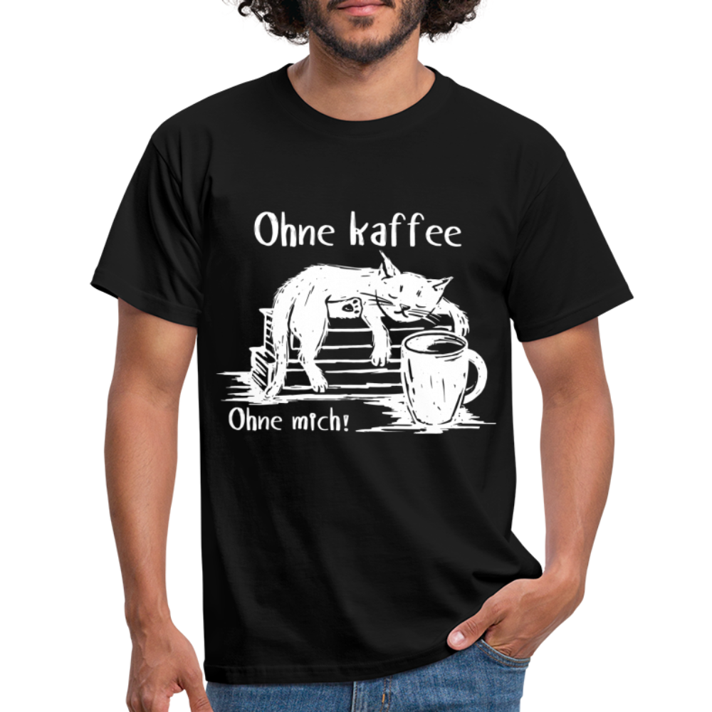 Kaffee und Katze Shirt Ohne Kaffee Ohne Mich Lustiges T-Shirt - Schwarz