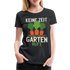 Garten Gärtner Shirt Keine Zeit Der Garten Ruft Frauen Premium T-Shirt - Schwarz