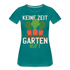 Garten Gärtner Shirt Keine Zeit Der Garten Ruft Frauen Premium T-Shirt - Divablau