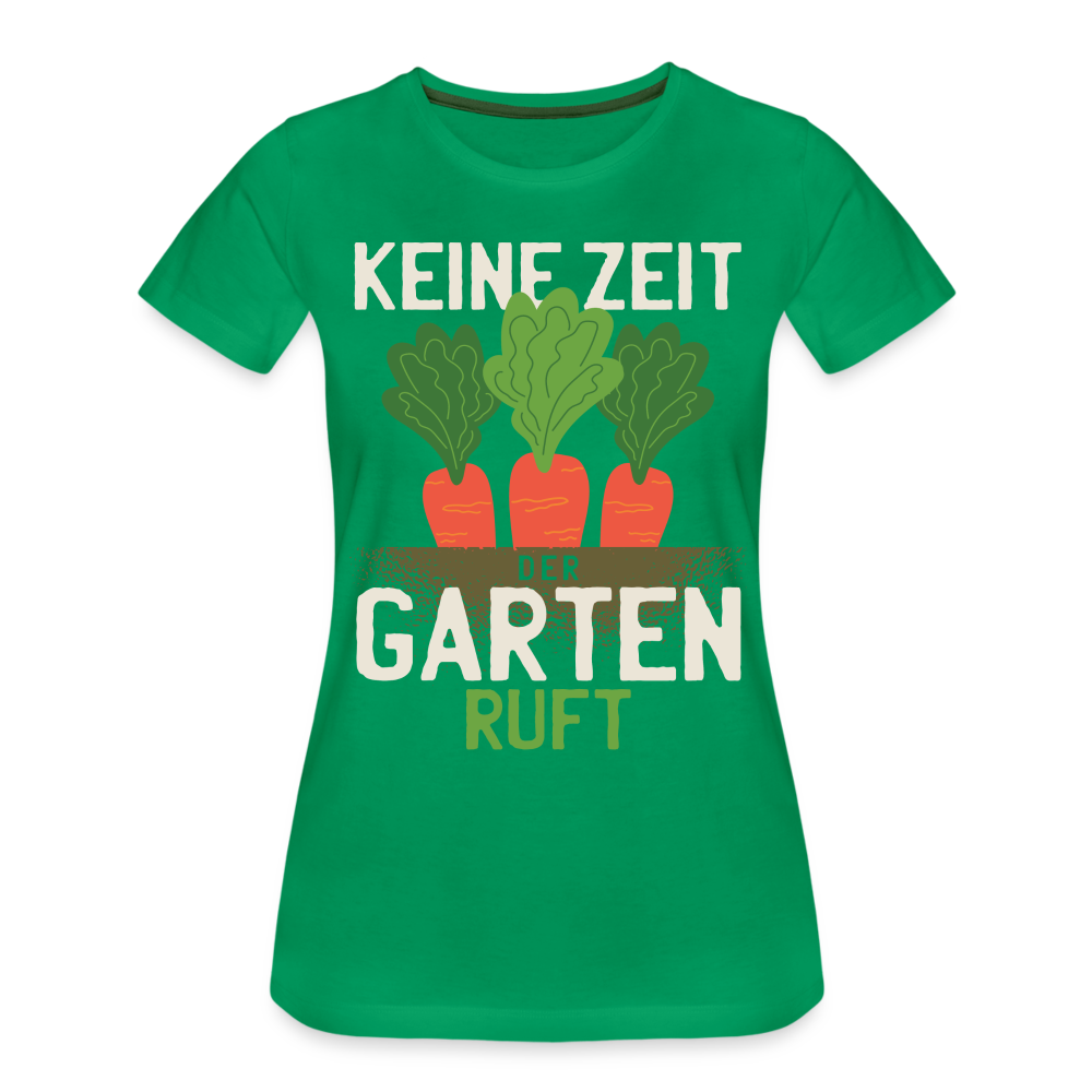 Garten Gärtner Shirt Keine Zeit Der Garten Ruft Frauen Premium T-Shirt - Kelly Green