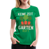 Garten Gärtner Shirt Keine Zeit Der Garten Ruft Frauen Premium T-Shirt - Kelly Green