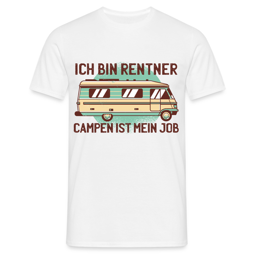 Rentner Camping Shirt Ich bin Rentner - Campen ist mein Job Geschenk T-Shirt - Weiß
