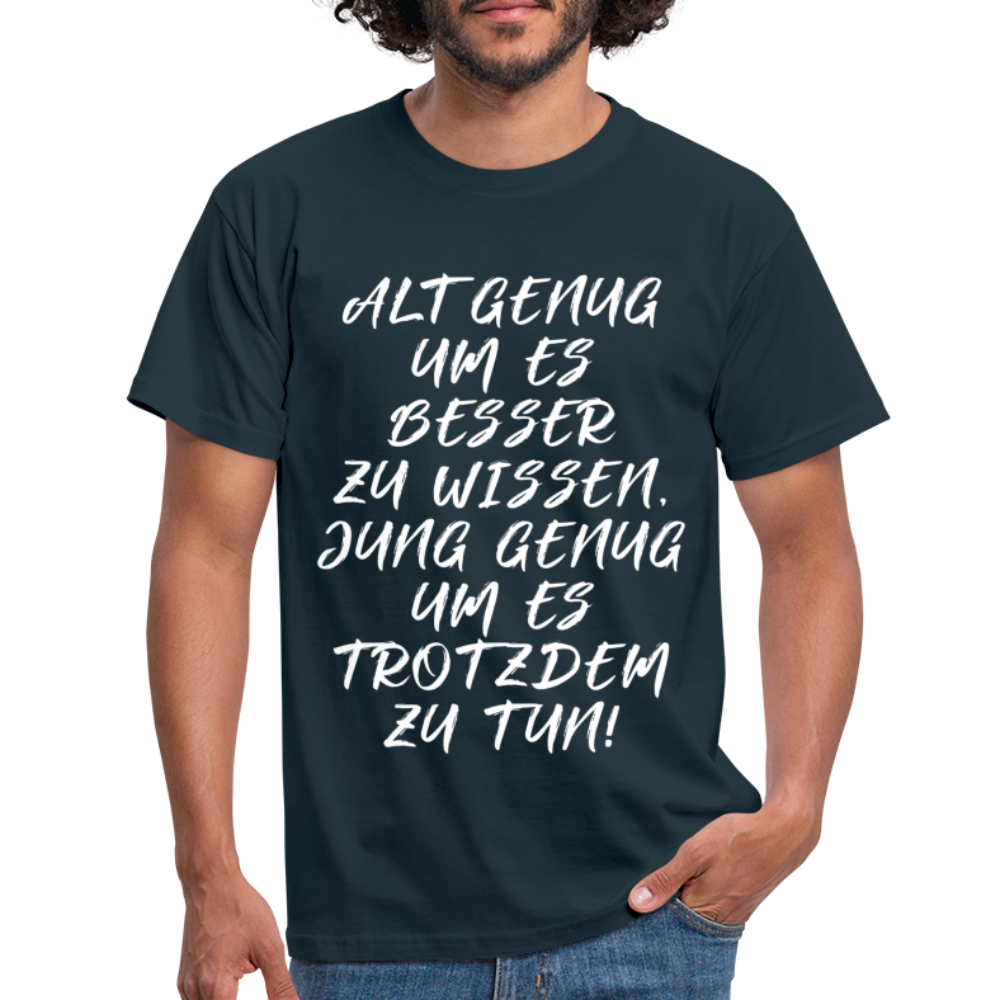 Geburtstags Shirt Alt genug Jung genug Geschenk T-Shirt - Navy