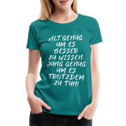 Geburtstags Shirt Alt genug Jung genug Geschenk Frauen Premium T-Shirt - Divablau