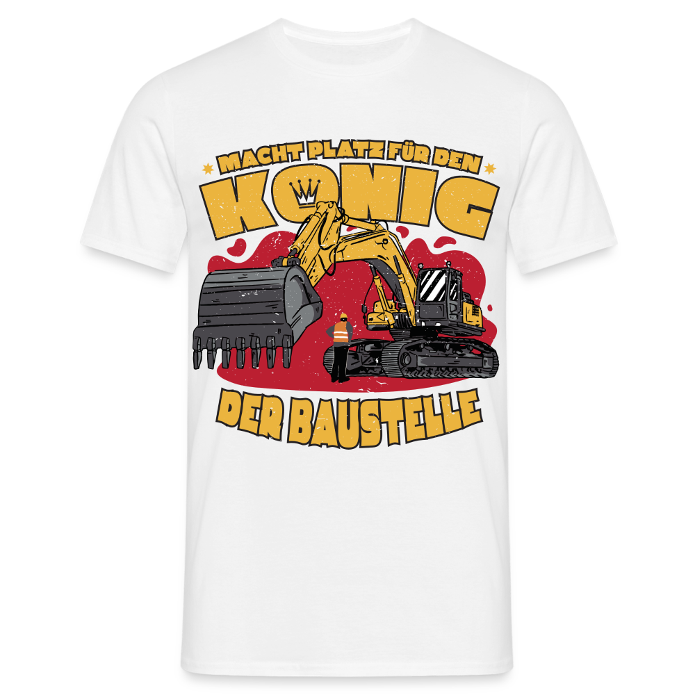 Baggerfahrer Baustellen Shirt Macht Platz für den König der Baustelle Geschenk T-Shirt - Weiß