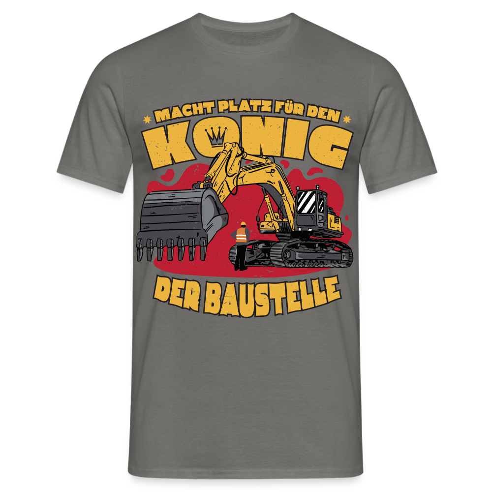 Baggerfahrer Baustellen Shirt Macht Platz für den König der Baustelle Geschenk T-Shirt - Graphit