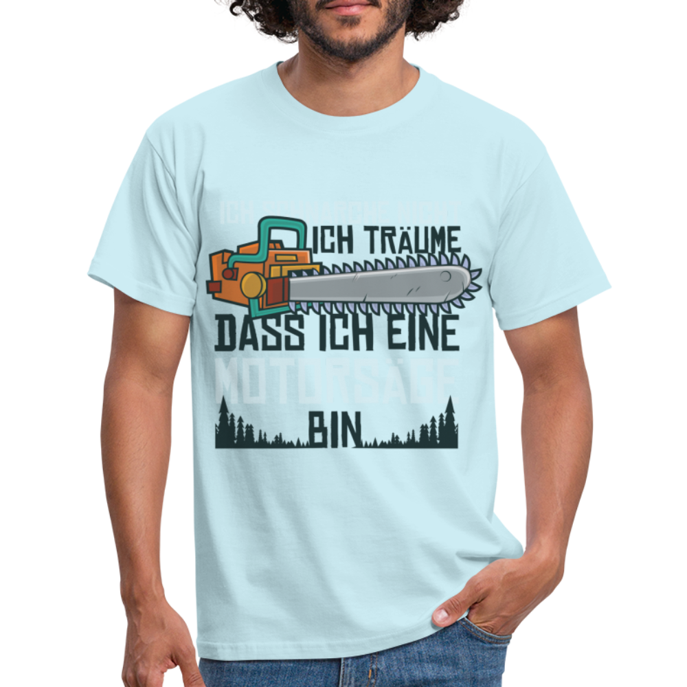 Kettensägen Shirt Ich schnarche nicht - träume ich wäre eine Kettensäge T-Shirt - Sky