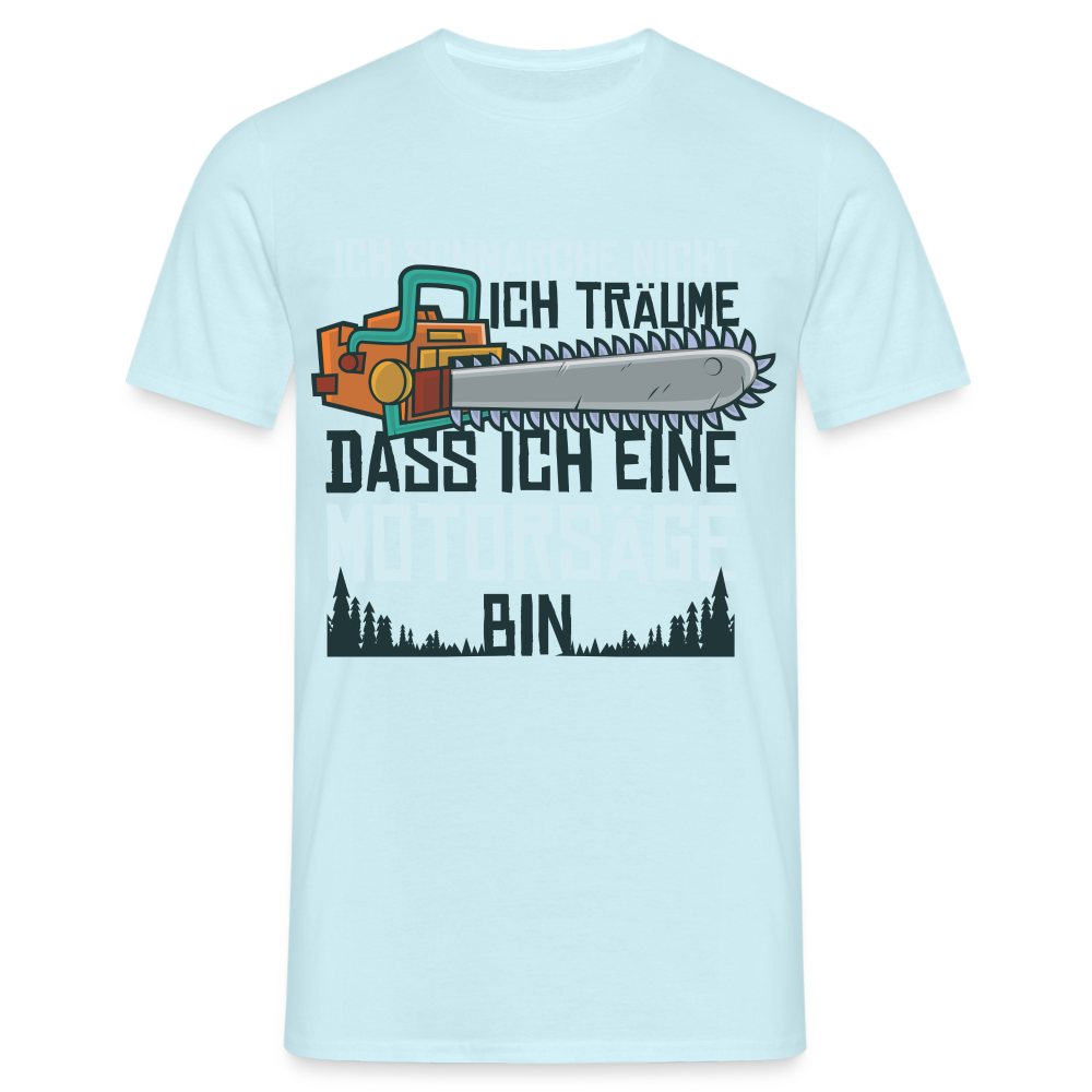 Kettensägen Shirt Ich schnarche nicht - träume ich wäre eine Kettensäge T-Shirt - Sky