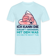 Faultier Shirt - Ich kann die Zukunft verändern mit dem was ich heute nicht tue T-Shirt - Sky