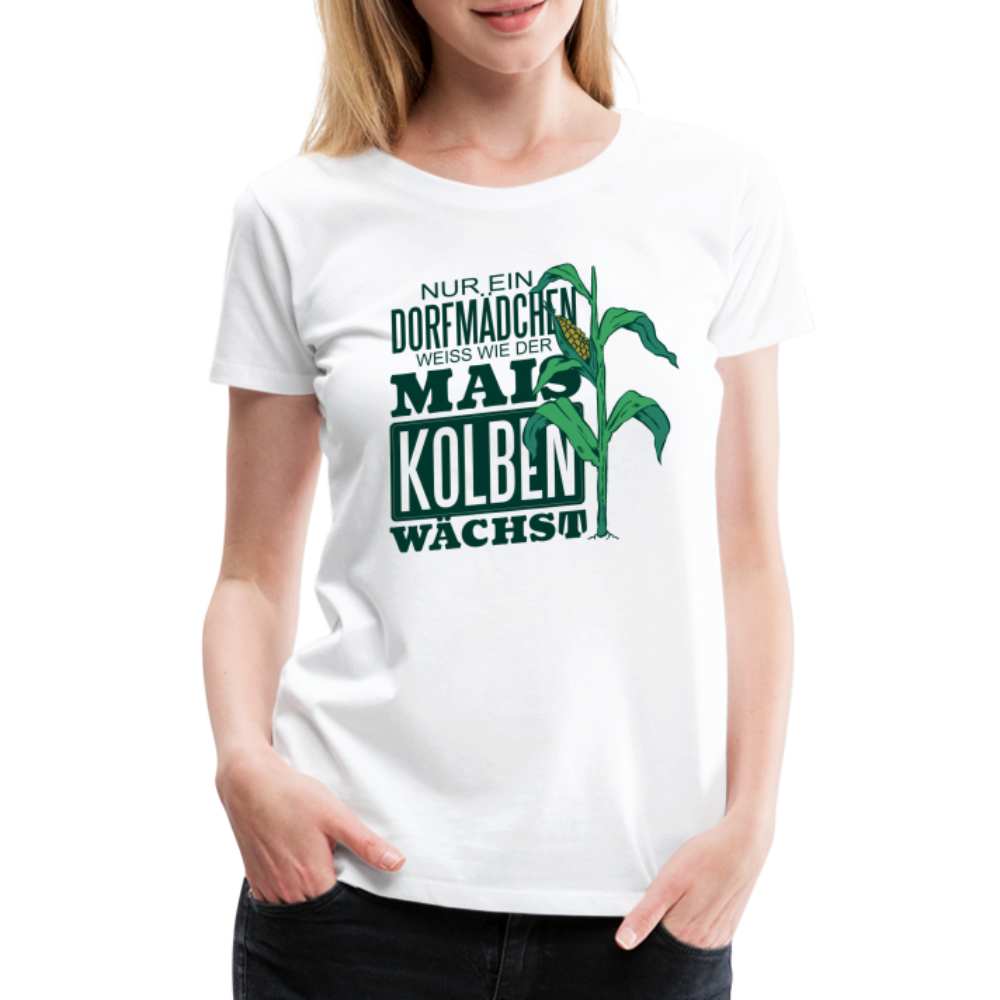 Dorfmädchen Shirt Nur ein Dörfmädchen weiss wie der Maiskolben wächst Premium T-Shirt - Weiß