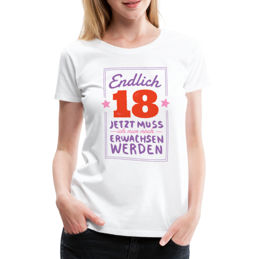 18. Geburtstags Shirt Endlich 18 muss nur noch erwachsen werden Geschenk Premium T-Shirt - white