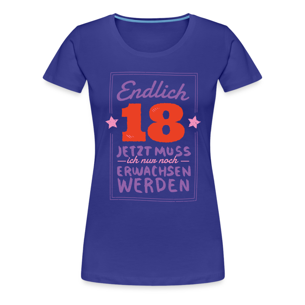 18. Geburtstags Shirt Endlich 18 muss nur noch erwachsen werden Geschenk Premium T-Shirt - Königsblau