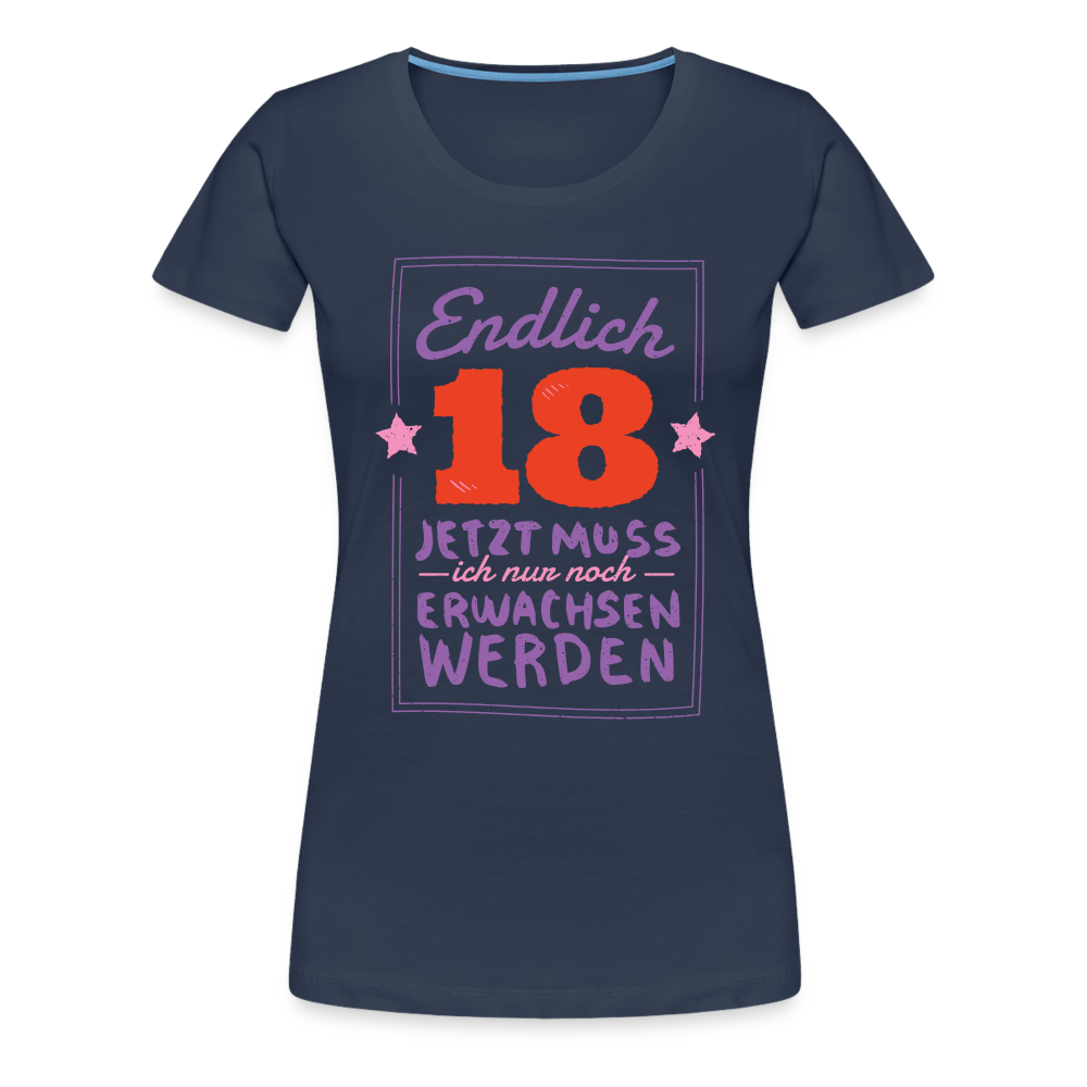 18. Geburtstags Shirt Endlich 18 muss nur noch erwachsen werden Geschenk Premium T-Shirt - Navy