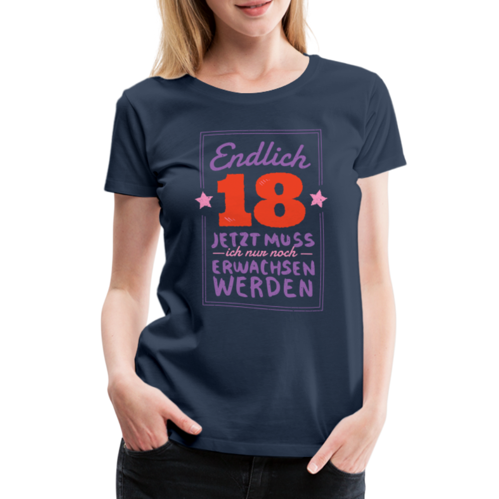 18. Geburtstags Shirt Endlich 18 muss nur noch erwachsen werden Geschenk Premium T-Shirt - Navy