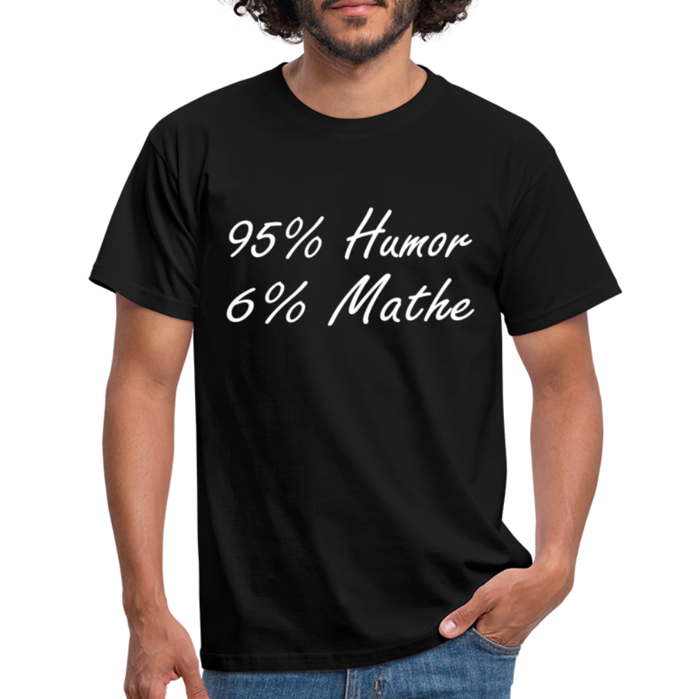 Lustiges Shirt Mathelehrer Geschenk 95% Humor 6% Mathe Witziges T-Shirt - Schwarz