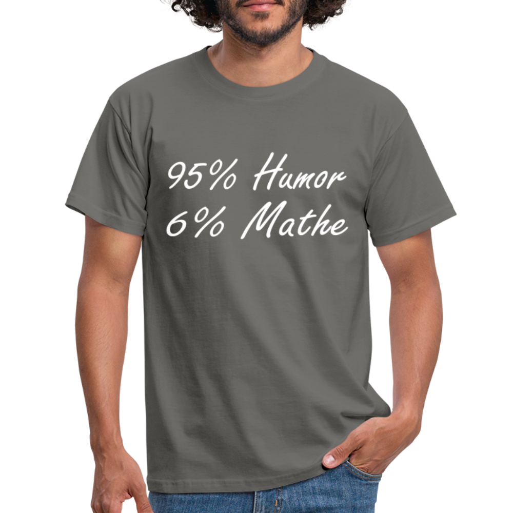 Lustiges Shirt Mathelehrer Geschenk 95% Humor 6% Mathe Witziges T-Shirt - Graphit