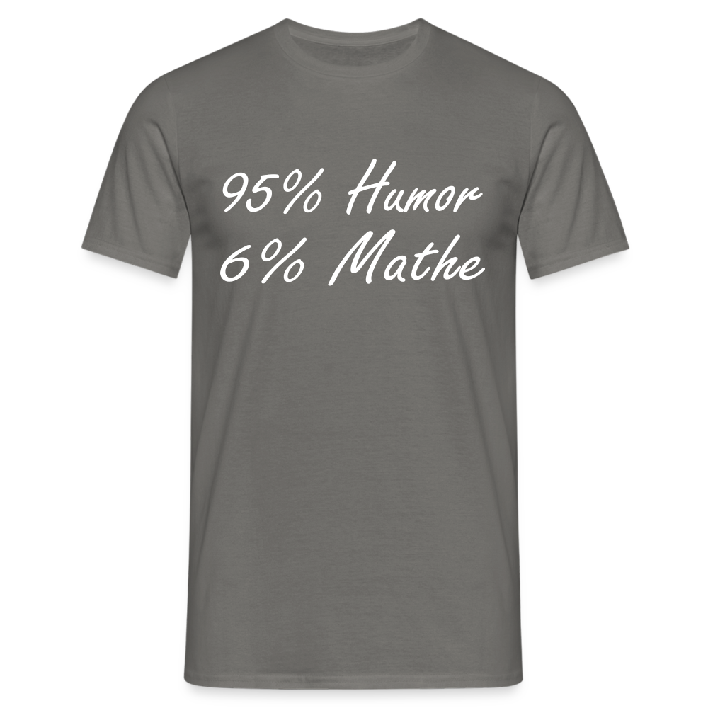 Lustiges Shirt Mathelehrer Geschenk 95% Humor 6% Mathe Witziges T-Shirt - Graphit