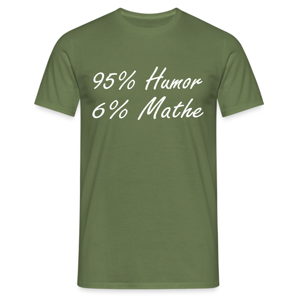 Lustiges Shirt Mathelehrer Geschenk 95% Humor 6% Mathe Witziges T-Shirt - Militärgrün