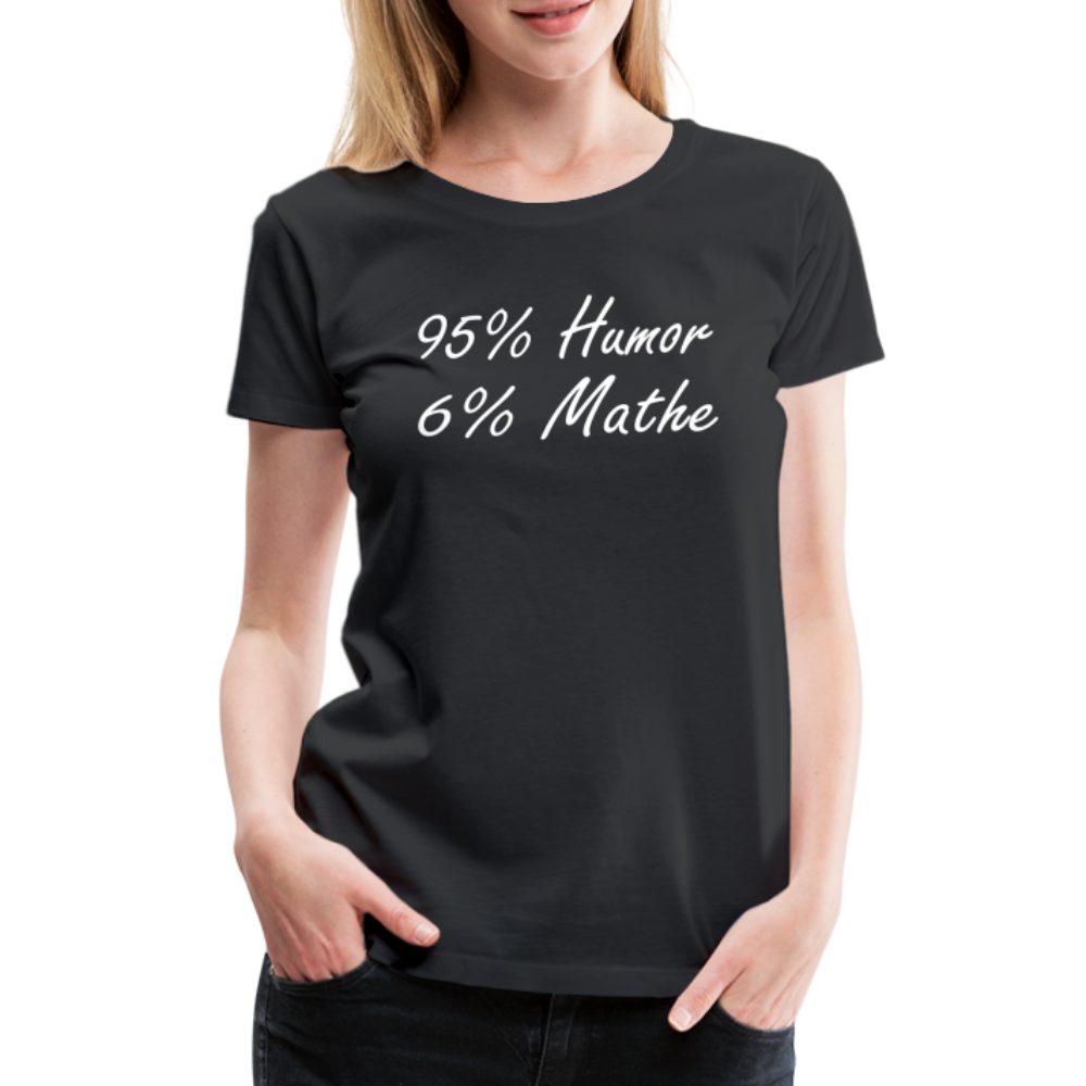 Lustiges Shirt Mathelehrerin Geschenk 95% Humor 6% Mathe Witziges Damen T-Shirt - Schwarz