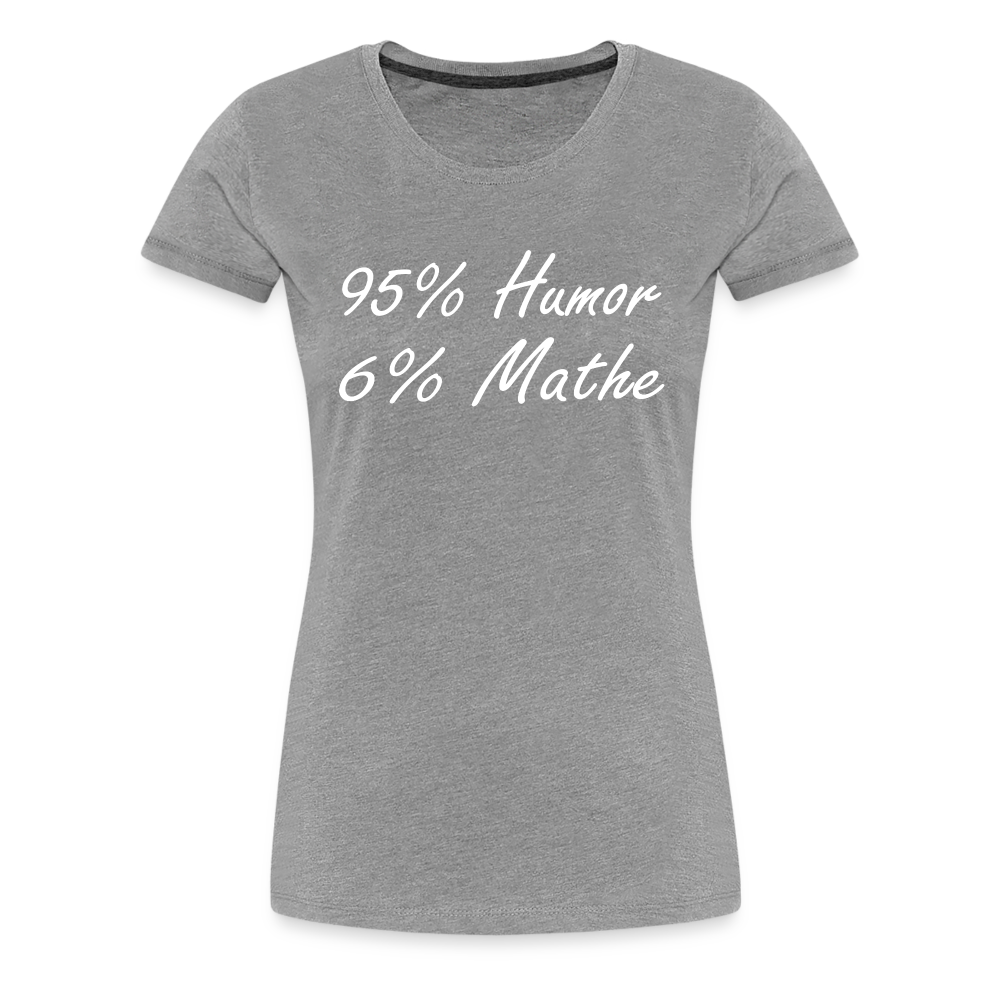 Lustiges Shirt Mathelehrerin Geschenk 95% Humor 6% Mathe Witziges Damen T-Shirt - Grau meliert