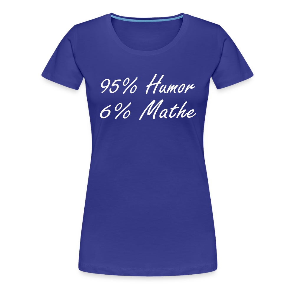 Lustiges Shirt Mathelehrerin Geschenk 95% Humor 6% Mathe Witziges Damen T-Shirt - Königsblau