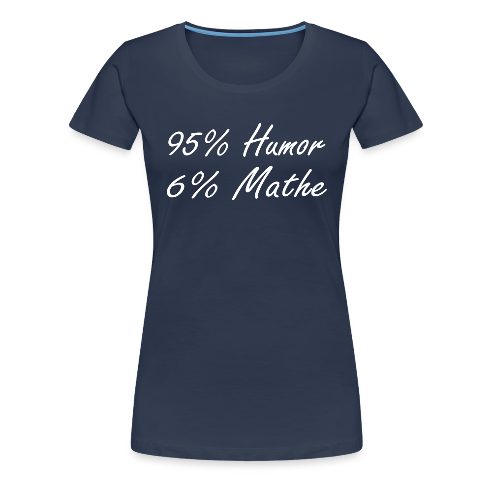 Lustiges Shirt Mathelehrerin Geschenk 95% Humor 6% Mathe Witziges Damen T-Shirt - Navy