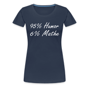 Lustiges Shirt Mathelehrerin Geschenk 95% Humor 6% Mathe Witziges Damen T-Shirt - Navy