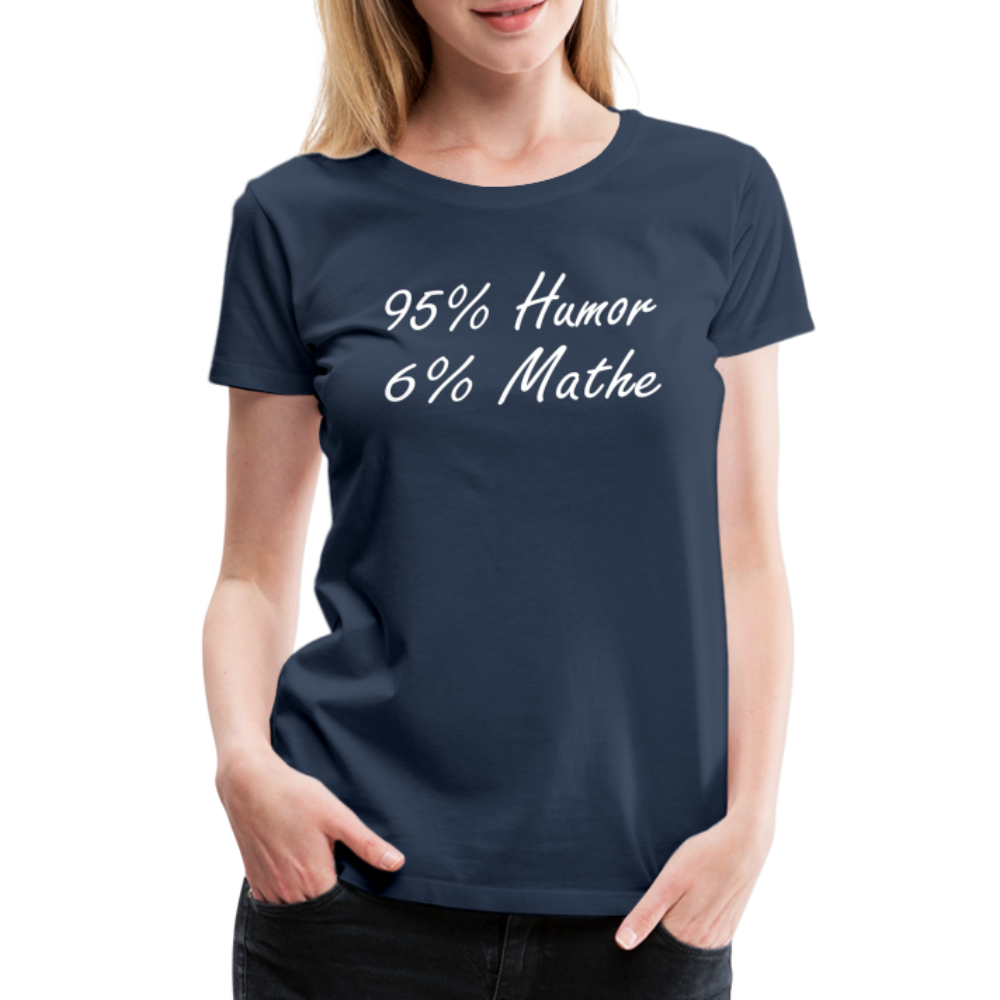 Lustiges Shirt Mathelehrerin Geschenk 95% Humor 6% Mathe Witziges Damen T-Shirt - Navy