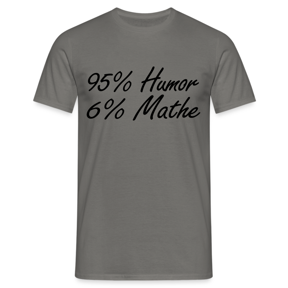 Lustiges Shirt Mathelehrer Geschenk 95% Humor 6% Mathe Witziges T-Shirt - Graphit