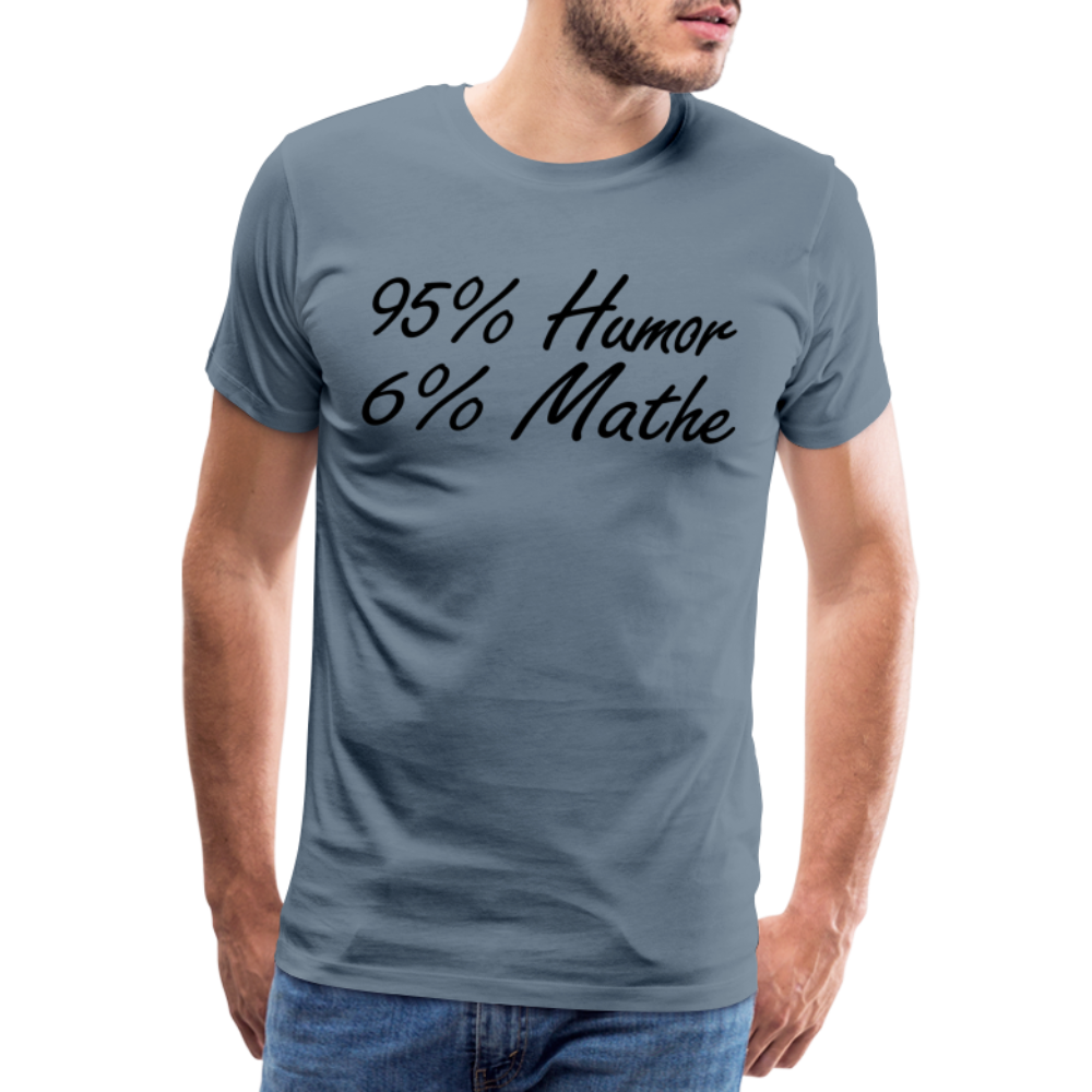 Lustiges Shirt Mathelehrer Geschenk 95% Humor 6% Mathe Witziges Premium T-Shirt - Blaugrau