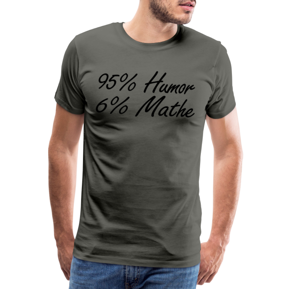 Lustiges Shirt Mathelehrer Geschenk 95% Humor 6% Mathe Witziges Premium T-Shirt - Asphalt