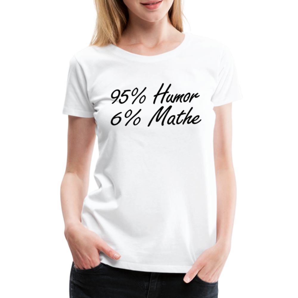 Lustiges Shirt Mathelehrerin Geschenk 95% Humor 6% Mathe Witziges T-Shirt - white