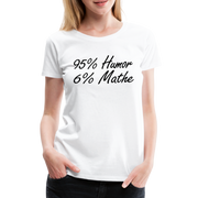 Lustiges Shirt Mathelehrerin Geschenk 95% Humor 6% Mathe Witziges T-Shirt - white